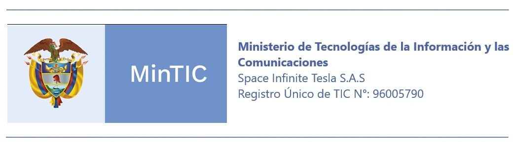 MinTIC - Ministerio de Tecnologías de la Información y las Comunicaciones. Space Infinite Tesla S.A.S. Registro Único de TIC N°: 96005790